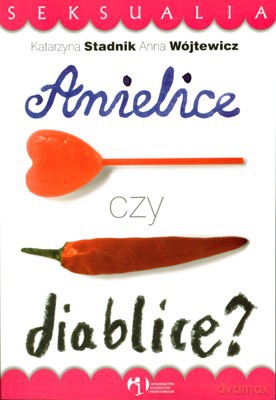 Anielice Czy Diablice - Katarzyna Stadnik, Anna Wójtowicz [KSIĄŻKA]