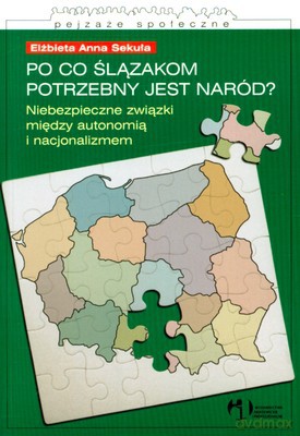 Po Co Ślązakom Potrzebny Jest Naród - Elżbieta Anna Sekuła [KSIĄŻKA]