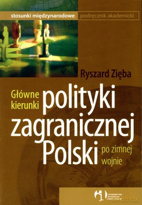 Główne Kierunki Polityki Zagranicznej Polski Po Zimnej Wojnie - Ryszard Zięba [KSIĄŻKA]