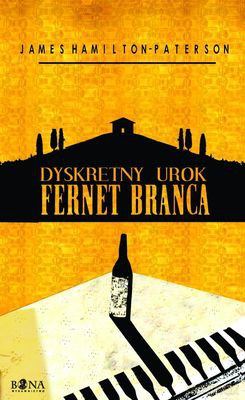 Dyskretny Urok Fernet Branca - James Hamilton-Paterson [KSIĄŻKA]