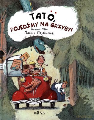 Tato Pojedźmy Na Grzyby (twarda) - Markus Majaluoma [KSIĄŻKA]