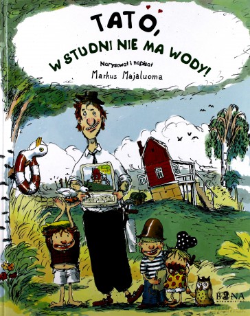 Tato W Studni Nie Ma Wody! (twarda) - Markus Majaluoma [KSIĄŻKA]