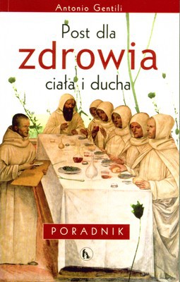 Post Dla Zdrowia Ciała I Ducha - Antonio Gentili [KSIĄŻKA]