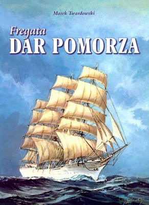 Fregata Dar Pomorza (twarda) - Marek Twardowski [KSIĄŻKA]