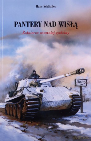 Pantery Nad Wisłą Żołnierze Ostatniej Godziny - Hans Schaufler [KSIĄŻKA]