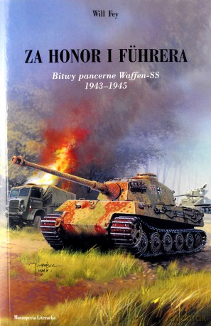 Za Honor I Fuhrera Bitwy Pancerne Waffe-Ss 1943-1945 - Will Fey [KSIĄŻKA]