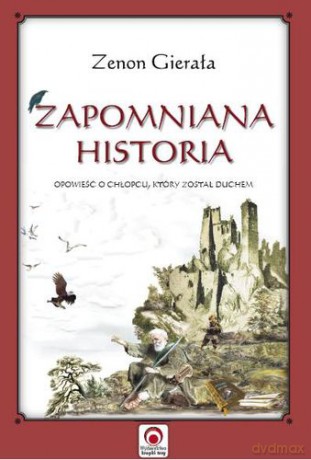 Zapomniana Historia (twarda) - Zenon Gierała [KSIĄŻKA]