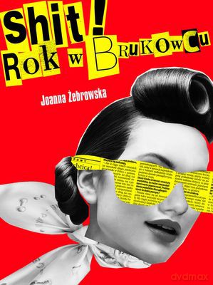 Shit! Rok W Brukowcu - Joanna Żebrowska [KSIĄŻKA]