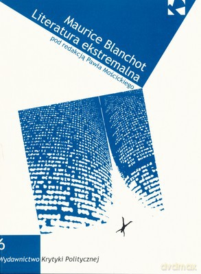 Maurice Blanchot Literatura Ekstremalna - Paweł Mościcki [KSIĄŻKA]