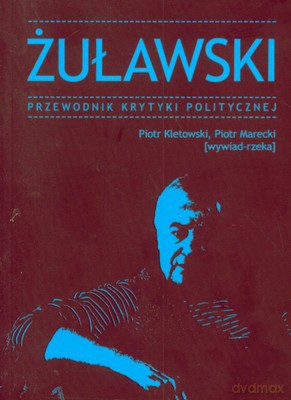 Żuławski Przewodnik Krytyki Politycznej - Piotr Kletowski, Piotr Marecki [KSIĄŻKA]