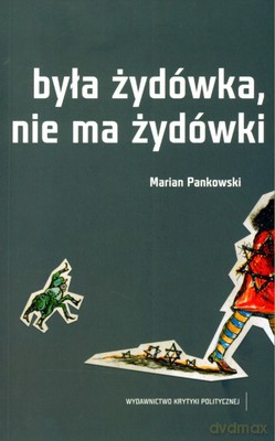 Była Żydówka Nie Ma Żydówki - Marian Pankowski [KSIĄŻKA]