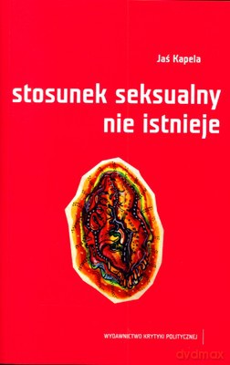 Stosunek Seksualny Nie Istnieje - Jaś Kapela [KSIĄŻKA]