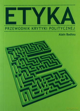 Etyka Przewodnik Krytyki Politycznej - Alain Badiou [KSIĄŻKA]