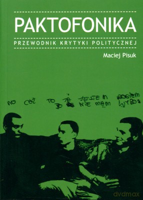 Paktofonika. Przewodnik Krytyki Politycznej Wyd.2009 - Maciej Pisuk [KSIĄŻKA]