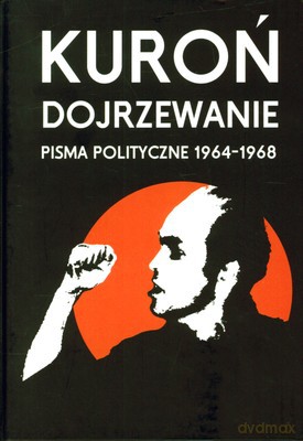 Dojrzewanie Pisma Polityczne Jacek Kuroń (twarda) - Jacek Kuroń [KSIĄŻKA]