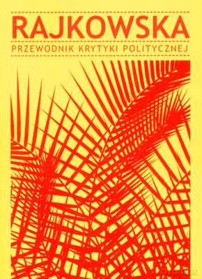 Rajkowska Przewodnik Krytyki Politycznej [KSIĄŻKA]