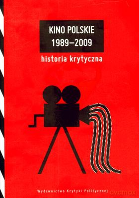Kino Polskie 1989-2009 Historia Krytyczna [KSIĄŻKA]