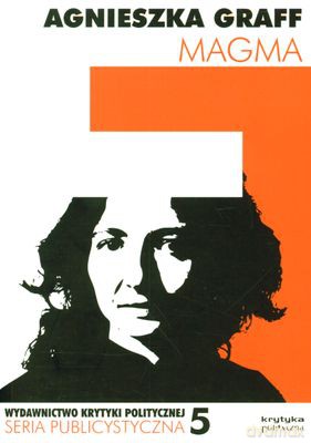 Magma I Inne Próby Zrozumienia O Co Tu Chodzi - Agnieszka Graff [KSIĄŻKA]