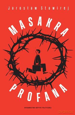 Masakra Profana - Jarosław Stawirej [KSIĄŻKA]