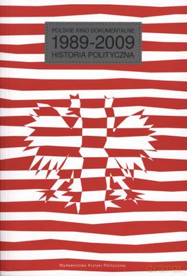 Polskie Kino Dokumentalne 1989-2009 Historia Polityczna - Agnieszka Wiśniewska [KSIĄŻKA]