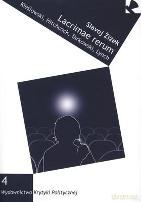 Lacrimae Rerum Kieślowski Hitchcock Tarkowski Lynch - Slavoj Žižek [KSIĄŻKA]