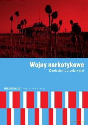Wojny Narkotykowe Doniesienia Z Pola Walki [KSIĄŻKA]