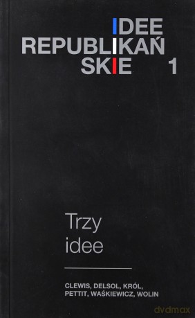 Idee republikańskie. Trzy idee [KSIĄŻKA]