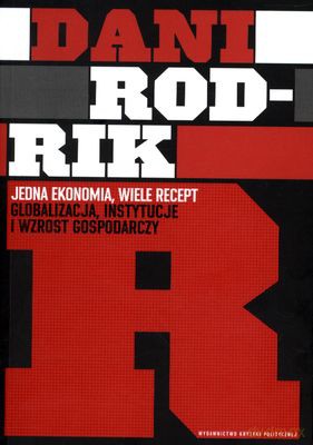Jedna Ekonomia Wiele Recept - Dani Rodrik [KSIĄŻKA]