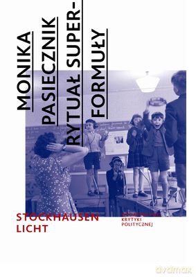 Rytuał Superformuły Stockhausen Licht - Monika Pasiecznik [KSIĄŻKA]