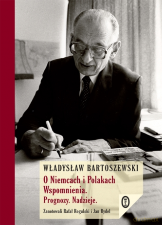 O Niemcach i Polakach. Wspomnienia. Prognozy. Nadzieje. - Władysław Bartoszewski [KSIĄŻKA]