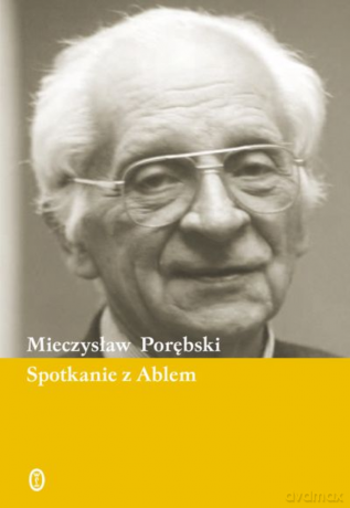 Spotkanie z Ablem - Mieczysław Porębski [KSIĄŻKA]