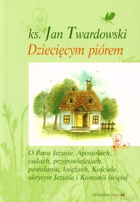 Dziecięcym Piórem T.2 - Ks. Jan Twardowski [KSIĄŻKA]