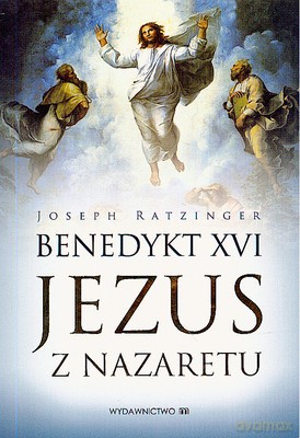 Jezus Z Nazaretu - Joseph Ratizinger [KSIĄŻKA]