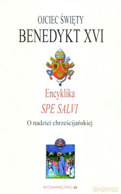Encyklika Spe Salvi O Nadzieji Chrześcijańskiej - Benedykt Xvi [KSIĄŻKA]