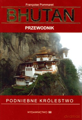 Bhutan Podniebne Królestwo Przewodnik - Francoise Pommaret [KSIĄŻKA]