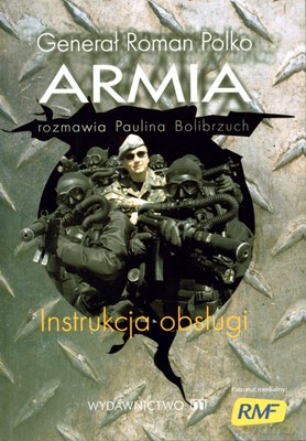 Armia Instrukcja Obsługi Generał Roman Polko (twarda) - Paulina Bolibrzuch [KSIĄŻKA]