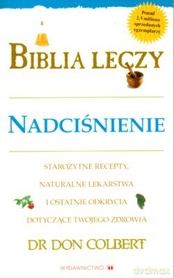 Biblia Leczy Nadciśnienie - Dr Don Colbert [KSIĄŻKA]