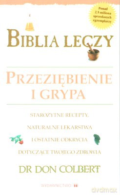 Biblia Leczy Przeziębienie I Grypę - Dr Don Colbert [KSIĄŻKA]