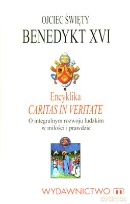 Encyklika Caritas In Veritate - Ojciec Święty Benedykt Xvi [KSIĄŻKA]