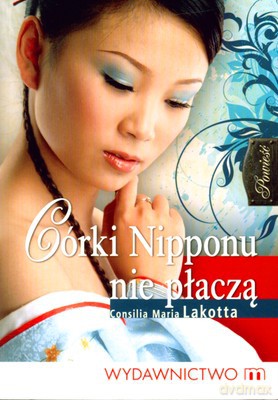 Córki Nipponu Nie Płaczą - Consilia Maria Lakotta [KSIĄŻKA]