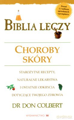 Biblia Leczy Choroby Skóry - Dr Don Colbert [KSIĄŻKA]