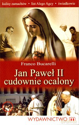 Jan Paweł II Cudownie Ocalony - Franco Bucarelli [KSIĄŻKA]