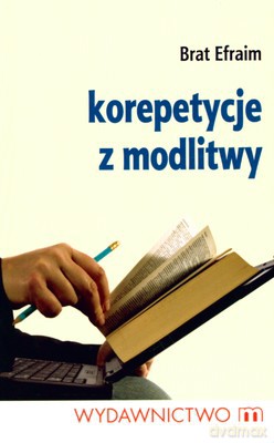 Korepetycje Z Modlitwy - Brat Efraim [KSIĄŻKA]