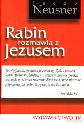 Rabin Rozmawia Z Jezusem (twarda) - Jacob Neusner [KSIĄŻKA]