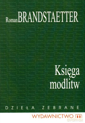 Księga Modlitw Dzieła Zebrane - Roman Brandstaetter [KSIĄŻKA]