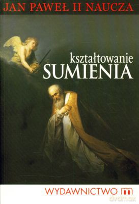 Kształtowanie Sumienia Jan Paweł II Naucza [KSIĄŻKA]