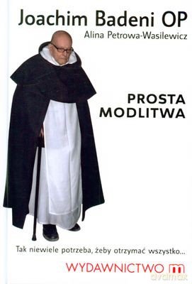 Prosta Modlitwa Joachim Badeni Op (twarda) - Alina Petrowa-Wasilewicz [KSIĄŻKA]