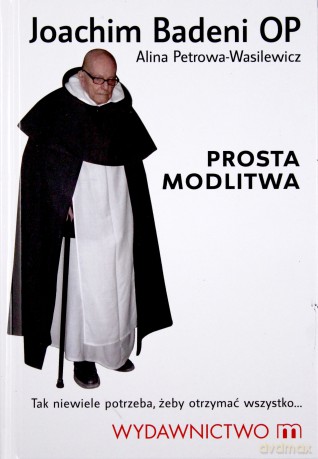 Prosta Modlitwa Joachim Badeni Op (twarda) - Alina Petrowa-Wasilewicz [KSIĄŻKA]