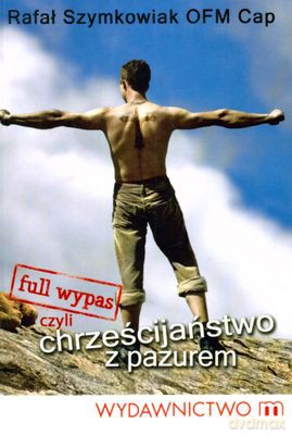 Full Wypas Czyli Chrześcijaństwo Z Pazurem - Rafał Szymkowiak [KSIĄŻKA]
