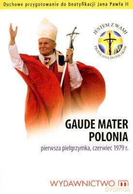 Gaude Mater Polonia Pierwsza Pieelgrzymka Czerwiec 1979 R [KSIĄŻKA]